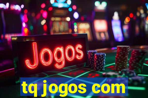 tq jogos com